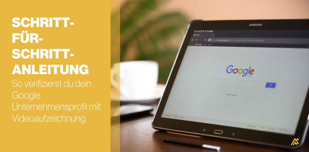 Schritt-für-Schritt-Anleitung: So verifizierst du dein Google Unternehmensprofil mit Videoaufzeichnung 